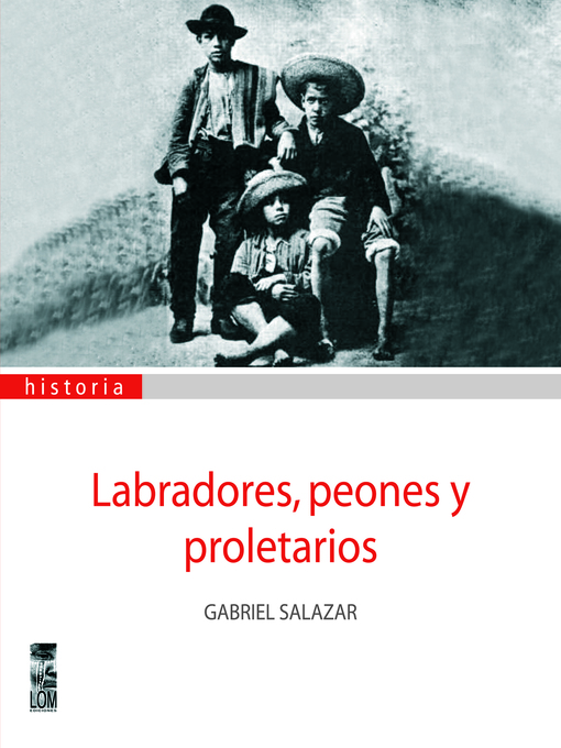 Title details for Labradores, peones y proletarios by Gabriel Salazar - Available